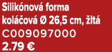 Silik nov forma kol  ov    26,5 cm,  lt  C009097000 2.79 €
