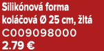 Silik nov forma kol  ov    25 cm,  lt  C009098000 2.79 €