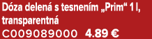 D za delen s tesnen m „Prim“ 1 l, transparentn  C009089000 4.89 €