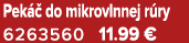 Pek  do mikrovlnnej r ry 6263560 11.99 €