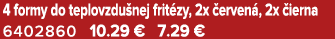 4 formy do teplovzdu nej frit zy, 2x erven , 2x  ierna 6402860 10.29 € 7.29 €