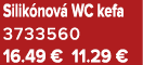 Silik nov WC kefa 3733560 16.49 € 11.29 €