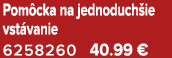 Pom cka na jednoduch ie vst vanie 6258260 40.99 €