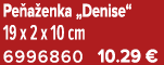 Pe a enka „Denise“ 19 x 2 x 10 cm 6996860 10.29 €