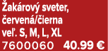  ak rov sveter,  erven / ierna ve . S, M, L, XL 7600060 40.99 €