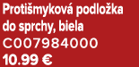Proti mykov podlo ka do sprchy, biela C007984000 10.99 €