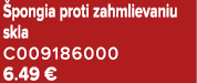  pongia proti zahmlievaniu skla C009186000 6.49 €
