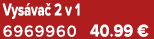 Vys va 2 v 1 6969960 40.99 €