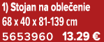 1) Stojan na oble enie 68 x 40 x 81 139 cm 5653960 13.29 €