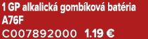 1 GP alkalick gomb kov  bat ria A76F C007892000 1.19 €