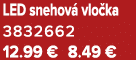 LED snehov vlo ka 3832662 12.99 € 8.49 €