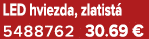 LED hviezda, zlatist 5488762 30.69 €