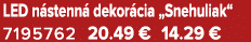 LED n stenn dekor cia „Snehuliak“ 7195762 20.49 € 14.29 €
