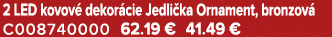2 LED kovov dekor cie Jedli ka Ornament, bronzov  C008740000 62.19 € 41.49 €