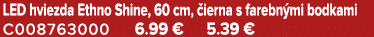 LED hviezda Ethno Shine, 60 cm, ierna s farebn mi bodkami C008763000 6.99 € 5.39 €
