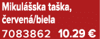 Mikul ska ta ka,  erven /biela 7083862 10.29 €