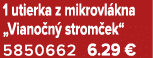 1 utierka z mikrovl kna „Viano n strom ek“ 5850662 6.29 €