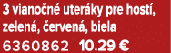 3 viano n uter ky pre host , zelen ,  erven , biela 6360862 10.29 €