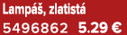 Lamp , zlatist  5496862 5.29 €