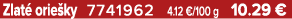 Zlat orie ky 7741962 4.12 €/100 g 10.29 €