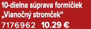 10 dielna s prava formi iek „Viano n strom ek“ 7176962 10.29 €