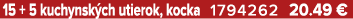 15 + 5 kuchynsk ch utierok, kocka 1794262 20.49 €