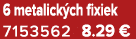 6 metalick ch fixiek 7153562 8.29 €