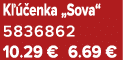 K  enka „Sova“ 5836862 10.29 € 6.69 €