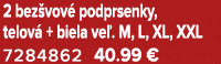 2 bez vov podprsenky, telov  + biela ve . M, L, XL, XXL 7284862 40.99 €