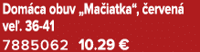 Dom ca obuv „Ma iatka“, erven  ve . 36 41 7885062 10.29 €
