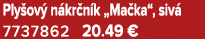 Ply ov n kr n k „Ma ka“, siv  7737862 20.49 €