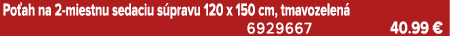 Po ah na 2 miestnu sedaciu s pravu 120 x 150 cm, tmavozelen 6929667 40.99 €