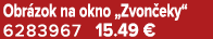 Obr zok na okno „Zvon eky“ 6283967 15.49 €