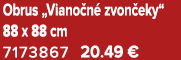 Obrus „Viano n zvon eky“ 88 x 88 cm 7173867 20.49 €