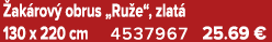  ak rov obrus „Ru e“, zlat  130 x 220 cm 4537967 25.69 €