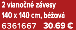 2 viano n z vesy 140 x 140 cm, b  ov  6361667 30.69 €