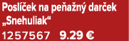 Posl ek na pe a n  dar ek „Snehuliak“ 1257567 9.29 €