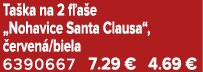 Ta ka na 2 f a e „Nohavice Santa Clausa“, erven /biela 6390667 7.29 € 4.69 €