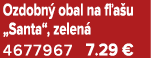 Ozdobn obal na f a u „Santa“, zelen  4677967 7.29 €