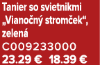 Tanier so svietnikmi „Viano n strom ek“, zelen  C009233000 23.29 € 18.39 €
