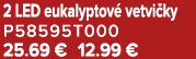 2 LED eukalyptov vetvi ky P58595T000 25.69 € 12.99 €