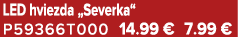 LED hviezda „Severka“ P59366T000 14.99 € 7.99 €