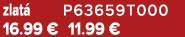 zlat P63659T000 16.99 € 11.99 €
