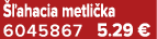  ahacia metli ka 6045867 5.29 €