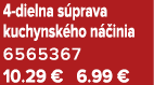4 dielna s prava kuchynsk ho n inia 6565367 10.29 € 6.99 €