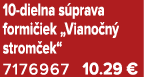 10 dielna s prava formi iek „Viano n strom ek“ 7176967 10.29 €