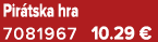 Pir tska hra 7081967 10.29 €