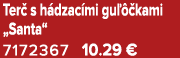 Ter s h dzac mi gu   kami „Santa“ 7172367 10.29 €