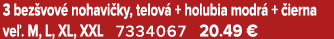3 bez vov nohavi ky, telov  + holubia modr  +  ierna ve . M, L, XL, XXL 7334067 20.49 €