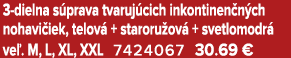 3 dielna s prava tvaruj cich inkontinen n ch nohavi iek, telov + staroru ov  + svetlomodr  ve . M, L, XL, XXL 742406...